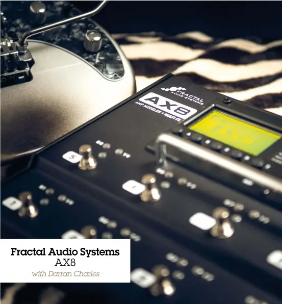  ??  ?? Fractal Audio Systems AX8 with Darran Charles