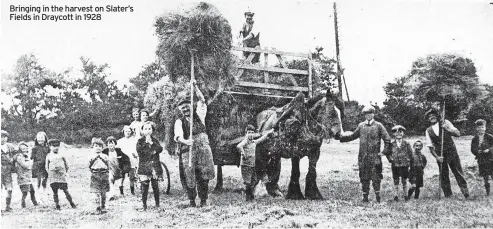  ??  ?? Bringing in the harvest on Slater’s Fields in Draycott in 1928