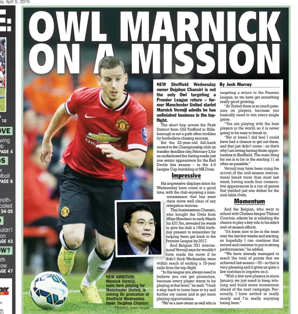  ?? PICTURES: Action Images ?? NEW AMBITION: Marnick Vermijl, seen here playing for Manchester United, is aiming for promotion at Sheffield Wednesday. Inset: Dejphon Chansiri