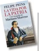  ??  ?? HEROE DE MAYO El más reciente libro del historiado­r y columnista de Viva Felipe Pigna.