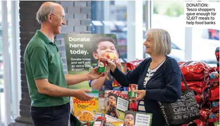  ?? ?? DONATION: Tesco shoppers gave enough for 12,617 meals to help food banks