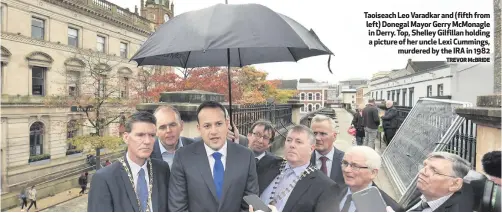  ?? TREVOR McBRIDE ?? Taoiseach Leo Varadkar and (fifth from left) Donegal Mayor Gerry McMonagle in Derry. Top, Shelley Gilfillan holding a picture of her uncle Lexi Cummings,
murdered by the IRA in 1982