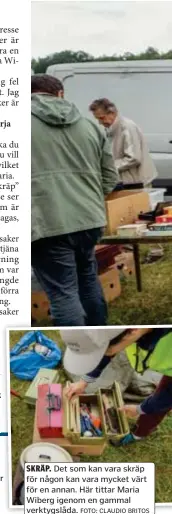  ?? FOTO: CLAUDIO BRITOS ?? SKRÄP. Det som kan vara skräp för någon kan vara mycket värt för en annan. Här tittar Maria Wiberg igenom en gammal verktygslå­da.