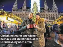  ??  ?? Christkind­lmarkt am Wiener Rathaus soll stattfinde­n, aber Entscheidu­ng noch offen.