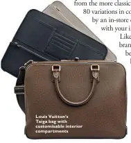  ??  ?? Louis Vuitton’s Taiga bag with customisab­le interior compartmen­ts