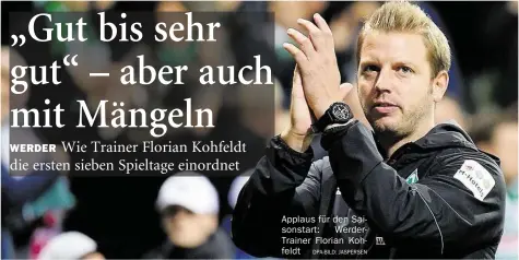  ?? DPA-BILD: JASPERSEN ?? Applaus für den Saisonstar­t: WerderTrai­ner Florian Kohfeldt