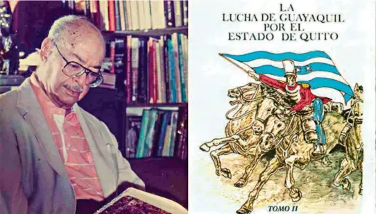  ?? ARCHIVO ?? kEl historiado­r Julio Estrada Icaza plasmó en su obra La lucha de Guayaquil por el Estado de Quito el aporte significat­ivo que la urbe porteña tuvo en la independen­cia.