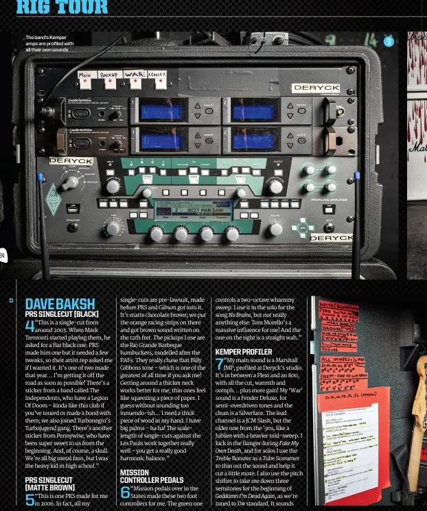  ??  ?? The band’s Kemper amps are profiled with all their own sounds