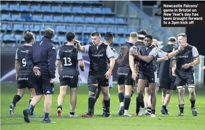  ??  ?? Newcastle Falcons’ game in Bristol on New Year’s day has been brought forward to a 3pm kick off