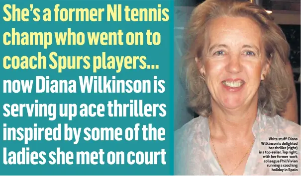  ??  ?? Write stuff: Diana Wilkinson is delighted
her thriller (right) is a top-seller. Top right, with her former work colleague Phil Vivian running a coaching
holiday in Spain