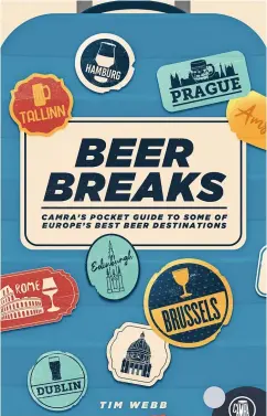  ?? ?? From esteemed beer writer and author of CAMRA’s Good Beer Guide Belgium, Tim Webb, comes the essential pocket guide to European beer travel.