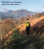  ??  ?? Path above Loch Venachar, with view to Ben Venue.