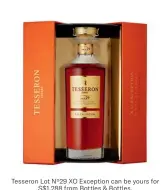  ??  ?? Tesseron Lot Nº29 XO Exception can be yours for
S$1,288 from Bottles & Bottles.