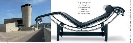  ??  ?? La fameuse chaise longue LC4 de Le       r    usier, que l’   n retr    uve chez les psychanaly­stes les plus esthètes.