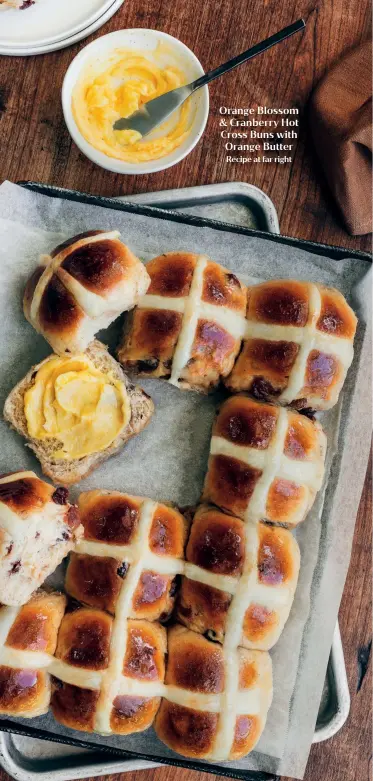  ?? ?? Orange Blossom & Cranberry Hot Cross Buns with Orange Butter
Recipe at far right