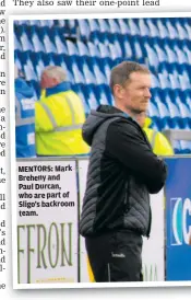  ??  ?? MENTORS: Mark Breheny and Paul Durcan, who are part of Sligo’s backroom team.