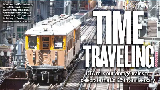  ?? JAMES FOSTER/ PHOTOS FOR THE SUN- TIMES ?? In honor of the 125th anniversar­y of the CTA’s elevated system, a vintage 4000- series train, which was used between 1923 and the early 1970’ s, operated in the Loop on Tuesday. Kladiusz Krauszecki, a rail equipment engineer for the CTA, is dressed as...