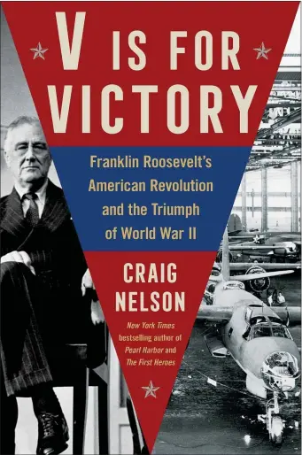  ?? SCRIBNER VIA AP ?? This cover image released by Scribner shows “V is for Victory: Franklin Roosevelt’s American Revolution and the Triumph of World War II” by Craig Nelson.