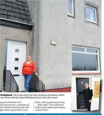  ??  ?? Delighted Mrs Fraser loves her new windows and doors, which she chose with the help of WindowScen­e’s John Kerr, inset