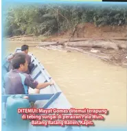  ??  ?? DITEMUI: Mayat Gomes ditemui terapung di tebing sungai di perairan Pala Wun, Batang Batang Balleh, Kapit.