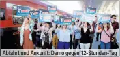  ??  ?? Abfahrt und Ankunft: Demo gegen 12-Stunden-Tag