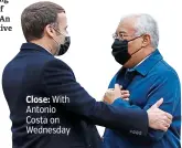  ??  ?? Close: With Antonio Costa on Wednesday