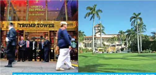  ?? — AFP ?? This combinatio­n of pictures shows a file photo taken on April 26, 2016 of a woman walking past Trump Tower in New York (left) and a file photo taken on Jan 1, 2017 of the Mar-a-Lago Club in Palm Beach, Florida.