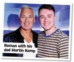  ?? ?? Roman with his dad Martin Kemp