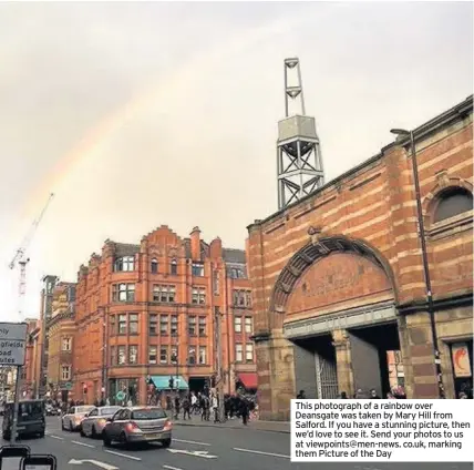  ??  ?? This photograph of a rainbow over Deansgate was taken by Mary Hill from Salford. If you have a stunning picture, then we’d love to see it. Send your photos to us at viewpoints@men-news. co.uk, marking them Picture of the Day