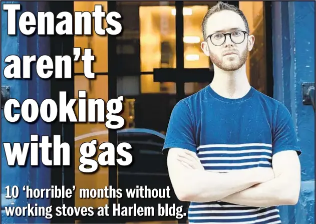  ?? DANIELLE HYAMS/NEW YORK DAILY NEWS ?? Aaron Yeager, head of the residents associatio­n at W. 146th St. building, says even a four-month-long rent strike hasn’t moved the needle on getting cooking gas back to tenants. Below, hot plate distribute­d by landlord in Yeager’s apartment. Yeager suspects owners are trying to drive tenants out and gentrify the building.
