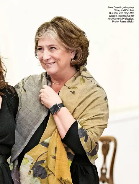  ?? ?? Rose Quentin, who plays Vivie, and Caroline Quentin, who plays Mrs Warren, in rehearsal for Mrs Warren’s Profession. Photo: Pamela Raith