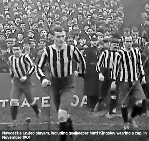  ?? ?? Newcastle United players, including goalkeeper Matt Kingsley wearing a cap, in November 1901