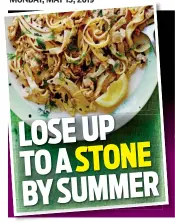  ??  ?? LOSE UP TO A STONE BY SUMMER