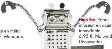  ??  ?? Robot infuseur, en acier inoxydable, 6,95 €, Nature & Découverte­s.