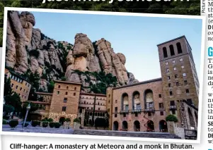  ?? ?? Cliff-hanger: A monastery at Meteora and a monk in Bhutan. Inset: The monastery and (left) a window in Montserrat, Spain