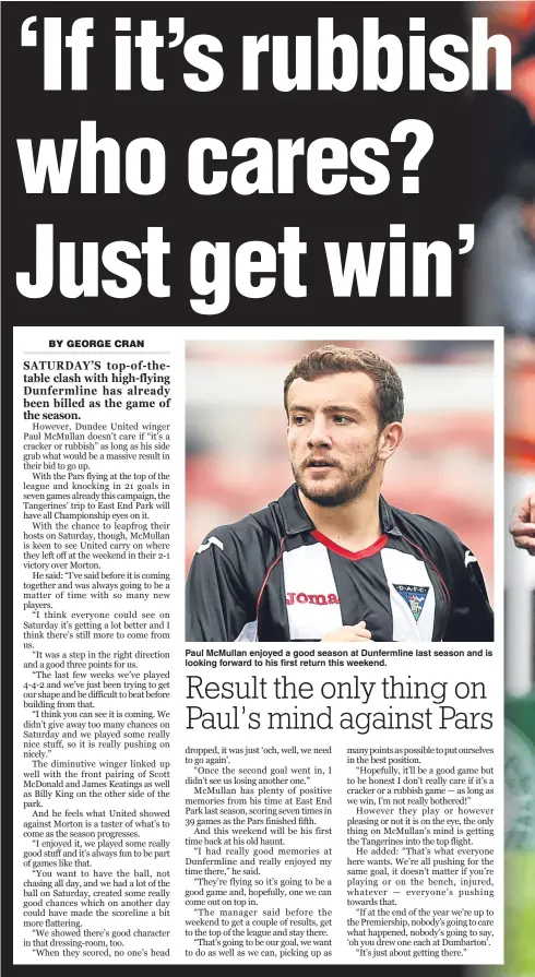  ??  ?? Paul McMullan enjoyed a good season at Dunfermlin­e last season and is looking forward to his first return this weekend.