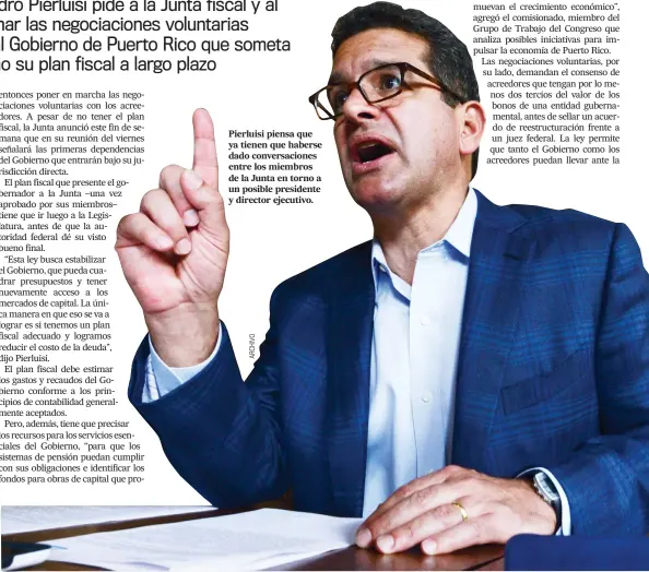  ??  ?? Pierluisi piensa que ya tienen que haberse dado conversaci­ones entre los miembros de la Junta en torno a un posible presidente y director ejecutivo.