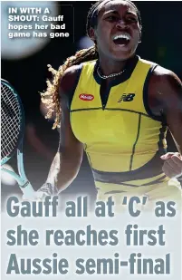  ?? ?? IN WITH A SHOUT: Gauff hopes her bad game has gone