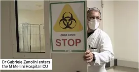  ??  ?? Dr Gabriele Zanolini enters the M Mellini Hospital ICU