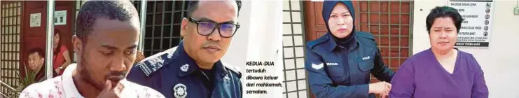  ??  ?? KEDUA-DUA tertuduh dibawa keluar dari mahkamah, semalam.