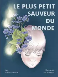  ?? ?? LE PLUS PETIT SAUVEUR DU MONDE Samuel Larochelle illustrati­ons Eve Patenaude Les Éditions XYZ 96 pages dès 10 ans