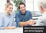  ??  ?? More homeowners are remortgagi­ng