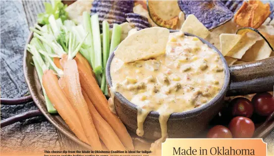  ?? [PHOTO BY DAVID MCNEESE, MIO] ?? This cheese dip from the Made in Oklahoma Coalition is ideal for tailgating season and the holiday parties to come.