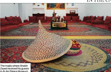  ??  ?? The majlis where Shaikh Zayed received his guests in Al Ain Palace Museum