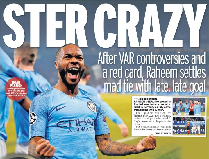  ??  ?? ROAR PASSION Sterling celebrates after his late goal sealed City’s amazing comeback victory