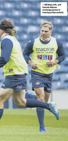  ??  ?? Mata, left, and Hamish Watson exchange passes in training at Murrayfiel­d.