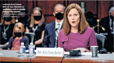  ?? /PATRICK SEMANSKY/POOL/
AFP/GETTY IMAGES ?? La jueza Amy Coney Barrett ayer durante su audiencia ante el comité judicial del Senado.