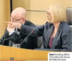  ??  ?? Out Presiding officer Tricia Marwick shows Mr Kelly the door