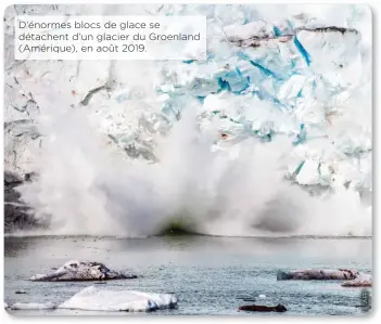  ??  ?? D’énormes blocs de glace se détachent d’un glacier du Groenland (Amérique), en août 2019.