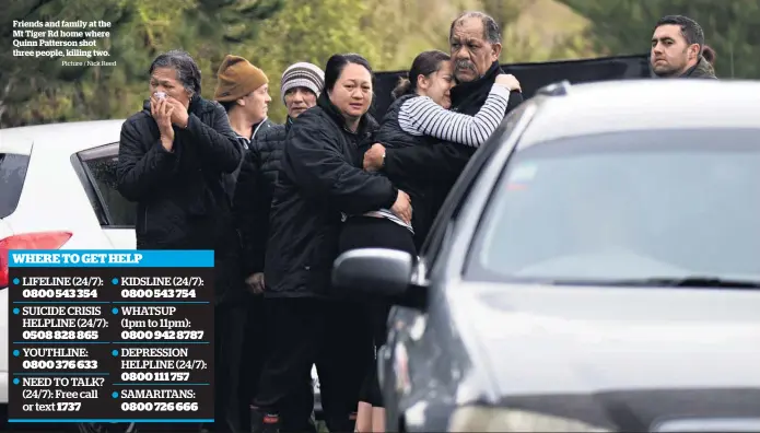  ?? Picture / Nick Reed ?? Friends and family at the Mt Tiger Rd home where Quinn Patterson shot three people, killing two.